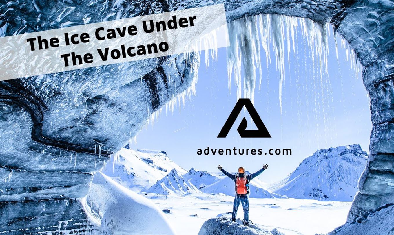 The Ice Cave Under the Volcano with Adventures.com